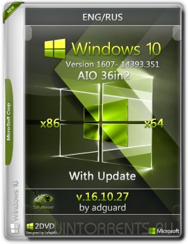 Windows 10 Version 1607 with Update 14393.351 AIO 36in2 adguard v16.10.27 (x86-x64) [En/Ru]