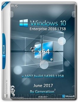 Windows 10 Enterprise LTSB (x64) 14393.1358 June 2017 by Generation2 (2017) [Rus]