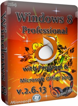 WINDOWS 8 X64 PROFESSIONAL WITH PROGRAM & MICROSOFT OFFICE 2013 V.2.6.13 BY ROMEO1994 (2013) РУССКИЙ