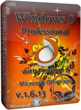 WINDOWS 8 X86 PROFESSIONAL WITH PROGRAM & MICROSOFT OFFICE 2013 V.1.6.13 BY ROMEO1994 (2013) РУССКИЙ