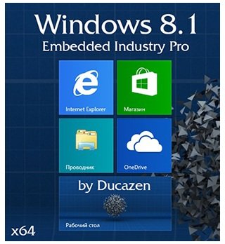 Windows 8.1 Embedded Industry Pro x64 Lightweight v.1.14 by Ducazen (2014) Русский