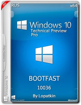 Windows 10 Pro Technical Preview (x64) 10036 BOOTFAST by Lopatkin (2015) [ENG/RUS]