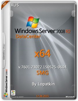 Windows Server DataCenter 2008 R2 7601.23072.150525-0604 (x64) RU SMG by Lopatkin (2015) [RUS]