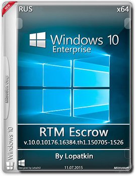 Windows 10 Enterprise RTM (x64) Escrow 10.0.10176.16384.th1.150705-1526 by Lopatkin FULL (2015) [Rus]