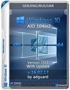 Windows 10  (x86/x64) Version 1511 with Update AIO 104in2 adguard (2016) [ML\Ru]