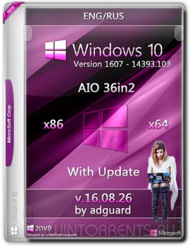Windows 10 Version 1607 with Update 14393.103 AIO 36in2 by adguard v16.08.26 (x86-x64) [Rus/Eng]