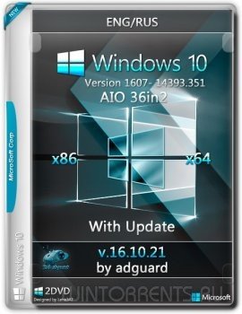 Windows 10 Version 1607 with Update 14393.351 AIO 36in2 adguard v16.10.21 (x86-x64) [Ru/En]