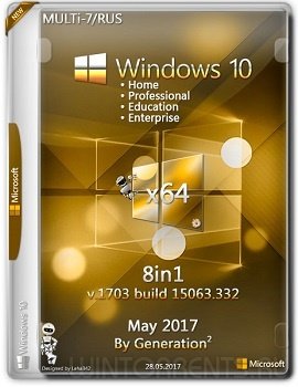 Windows 10 8in1 (x64) RS2 15063.332 May 2017 by Generation2 (2017) [Multi-7/Rus]