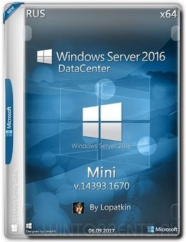 Windows Server 2016 DataCenter (x64) 14393.1670 MINI by Lopatkin (2017) [Rus]