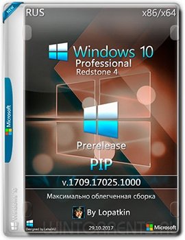 Windows 10 Pro (x86-x64) 17025.1000 rs4 Prerelease PIP by Lopatkin (2017) [Rus]