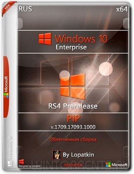 Windows 10 Enterprise (x86-x64) 17093.1000 rs4 Prerelease PIP by Lopatkin (2018) [Rus]