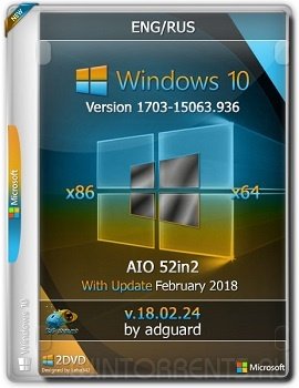 Windows 10 AIO 52in2 (x86-x64) 1703.15063.936 With Update by adguard v.18.02.24 (2018) [En/Ru]