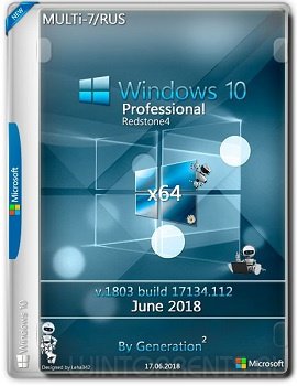Windows 10 Pro (x64) RS4 v.1803.17134.112 June 2018 by Generation2