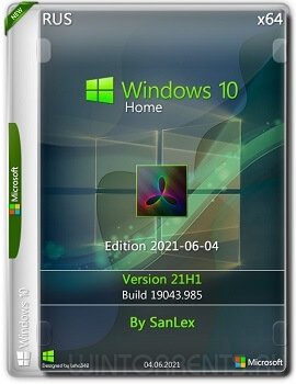 Windows 10 Home (x64) 21H1.19043.985 by SanLex Edition 2021-06-04